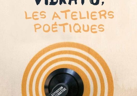 Exposition  – Vibrato, les ateliers poétiques